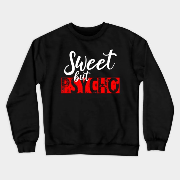 Sweet but Psycho Crewneck Sweatshirt by GusiStyle